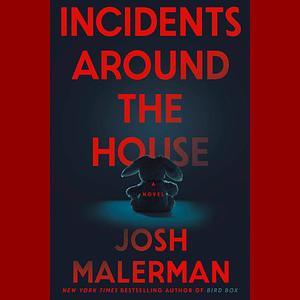Incidents Around the House by Josh Malerman