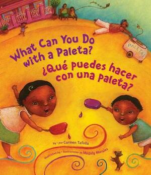 ¿qué Puedes Hacer Con Una Paleta? (What Can You Do with a Paleta Spanish Edition ) by Carmen Tafolla