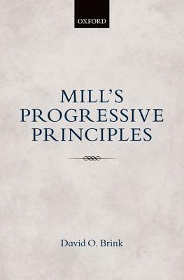 Mill's Progressive Principles by David O. Brink