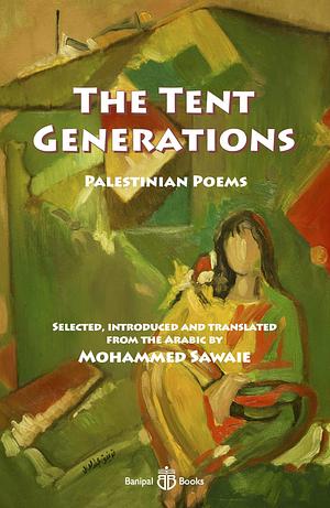 The Tent Generations: Palestinian Poems by Mohammed Sawaie