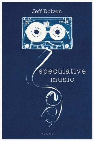 Speculative Music: Poems by Jeff Dolven