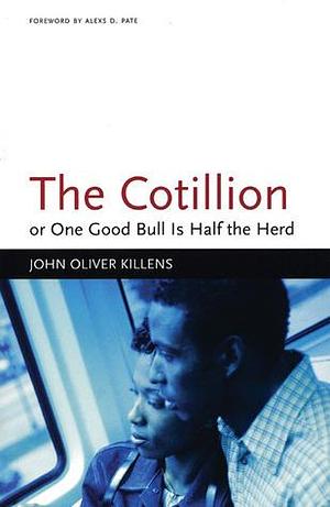 The Cotillion: or, One Good Bull Is Half the Herd by Alexs D. Pate, John Oliver Killens