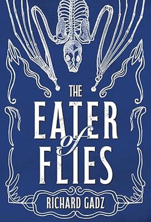 The Eater of Flies by Richard Gadz