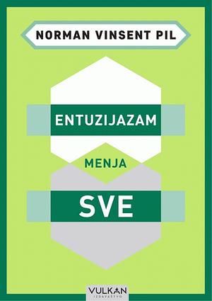 Entuzijazam menja sve by Norman Vincent Peale