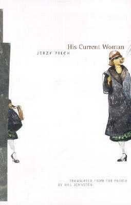 His Current Woman by Jerzy Pilch