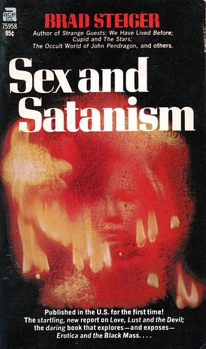 Sex and Satanism by Brad Steiger