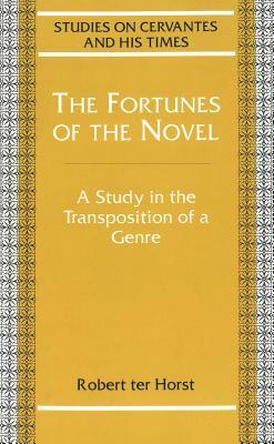 The Fortunes of the Novel: A Study in the Transposition of a Genre by Robert Ter Horst