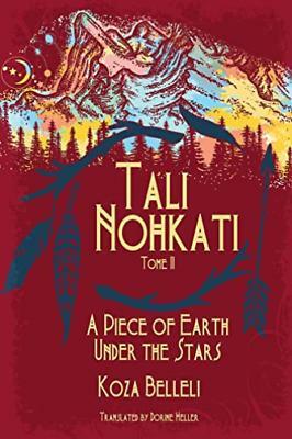 Tali Nohkati, A Piece of Earth Under the Stars: Tome II by Koza Belleli