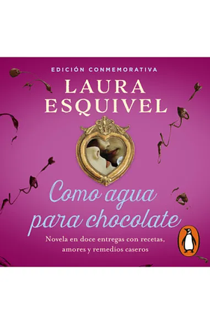 Como agua para chocolate by Laura Esquivel