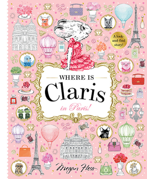 Where Is Claris? in Paris: A Look and Find Book by Megan Hess