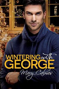 Wintering with George by Mary Calmes
