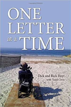 One Letter at a Time by Todd Civin, Dick Hoyt, Rick Hoyt