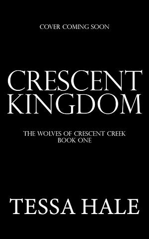 Crescent Kingdom by Tessa Hale