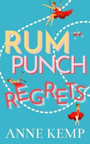 Rum Punch Regrets by Anne Kemp