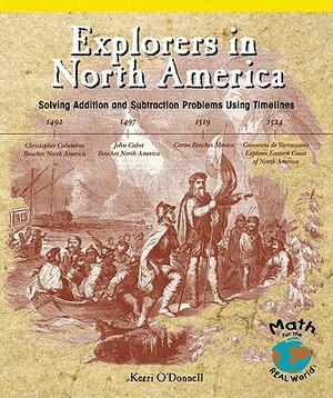 Explorers in North America: Solving Addition and Subtraction Problems Using Timelines by Kerri O'Donnell