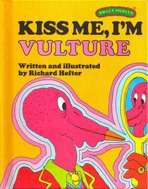 Kiss Me, I'm Vulture by Richard Hefter