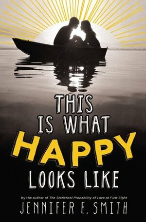 This Is What Happy Looks Like by Jennifer E. Smith