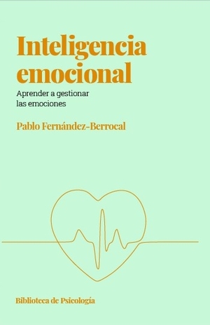 Inteligencia Emocional - Aprender a gestionar las emociones  by Pablo Fernandez-Berrocal