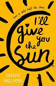 I'll Give You the Sun by Jandy Nelson