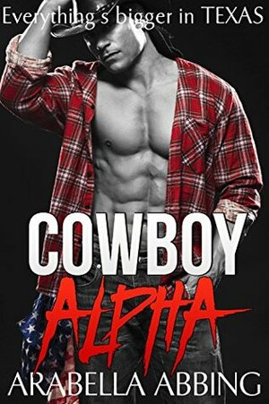Cowboy Alpha by Arabella Abbing