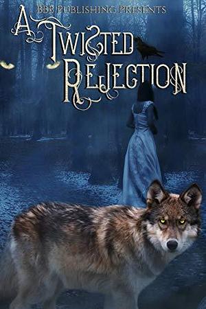 A Twisted Rejection: A Rejected Mates Anthology by Amanda Cashier, Beth Hendrix, Beth Hendrix, Alexis Taylor