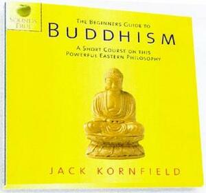 The Beginner's Guide to Buddhism by Jack Kornfield