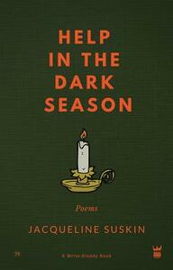 Help in the Dark Season: Poems by Jacqueline Suskin