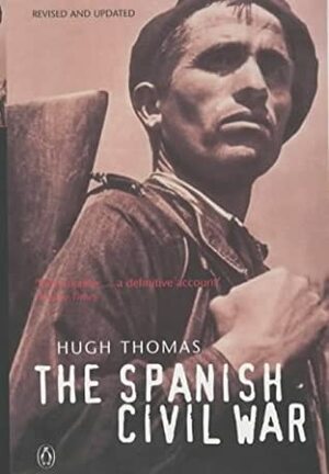 The Spanish Civil War by Hugh Thomas