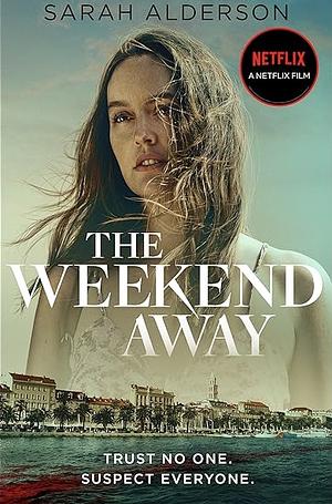The Weekend Away by Sarah Alderson
