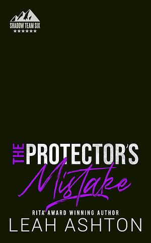 The Protector's Mistake by Leah Ashton