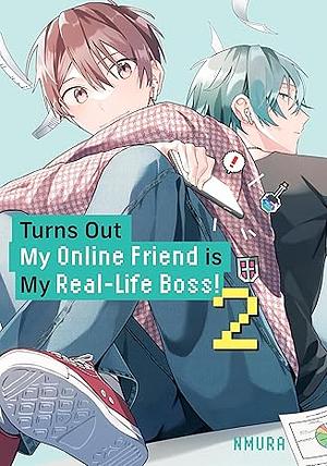 Turns Out My Online Friend is My Real-Life Boss! Vol. 2 by Nmura, Nmura