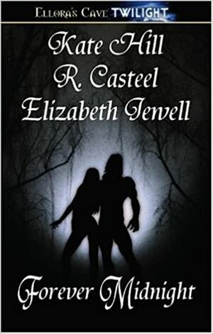 Forever Midnight by Elizabeth Stewart, R. Casteel, Kate Hill