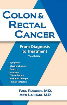 Colon & Rectal Cancer: From Diagnosis to Treatment by Addison R. Tolentino, Paul Ruggieri