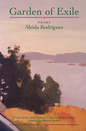 Garden of Exile: Poems by Aleida Rodríguez, Aleida Rodriguez