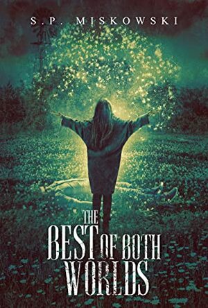 The Best of Both Worlds by S.P. Miskowski