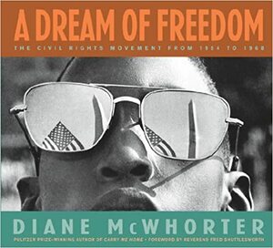 A Dream Of Freedom: the civil Rights Movement from 1954-1968 by Diane McWhorter