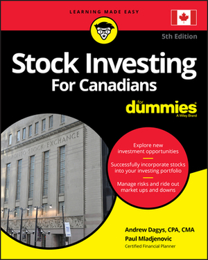 Stock Investing for Canadians for Dummies by Paul Mladjenovic, Andrew Dagys