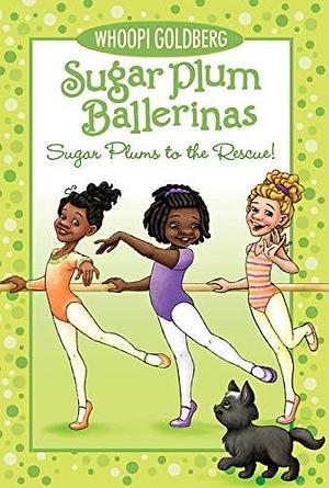 Sugar Plum Ballerinas: Sugar Plums to the Rescue! by Whoopi Goldberg, Maryn Roos