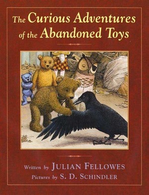 The Curious Adventures of the Abandoned Toys by S.D. Schindler, Shirley-Anne Lewis, Julian Fellowes