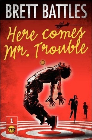 Here Comes Mr. Trouble by Brett Battles