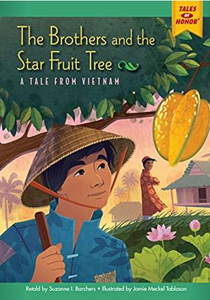 The Brothers and the Star Fruit Tree: A Tale from Vietnam by Suzanne I. Barchers