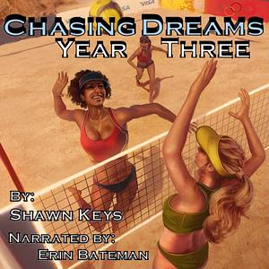 Chasing Dreams, Year Three by Shawn Keys