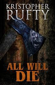 All Will Die by Kristopher Rufty, Kristopher Rufty