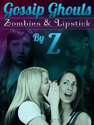 Zombies and Lipstick by Z.