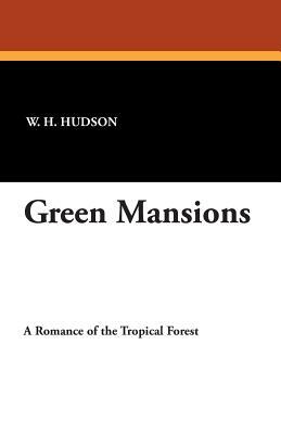 Green Mansions by W. H. Hudson