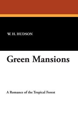 Green Mansions by W.H. Hudson