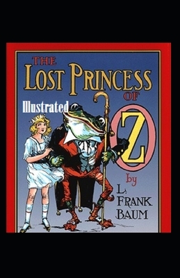 The Lost Princess of Oz Illustrated by L. Frank Baum