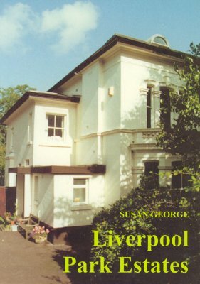 Liverpool Park Estates: Their Legal Basis, Creation and Early Management by Susan George
