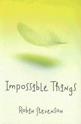 Impossible Things by Robin Stevenson