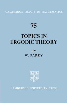 Topics in Ergodic Theory by William Parry